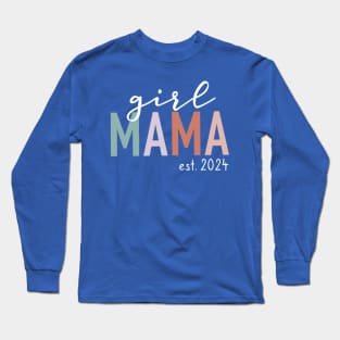 Girl Mama Est 2024 Long Sleeve T-Shirt